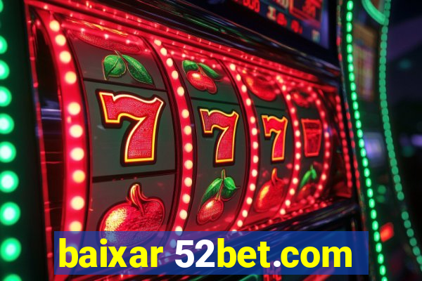 baixar 52bet.com